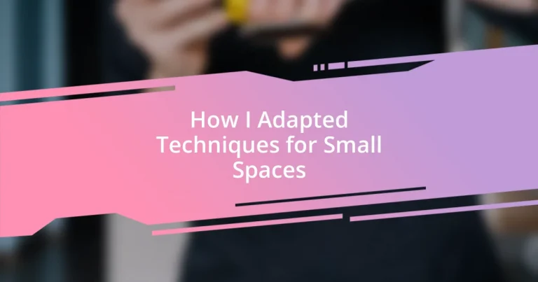 How I Adapted Techniques for Small Spaces