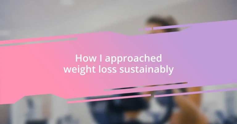 How I approached weight loss sustainably