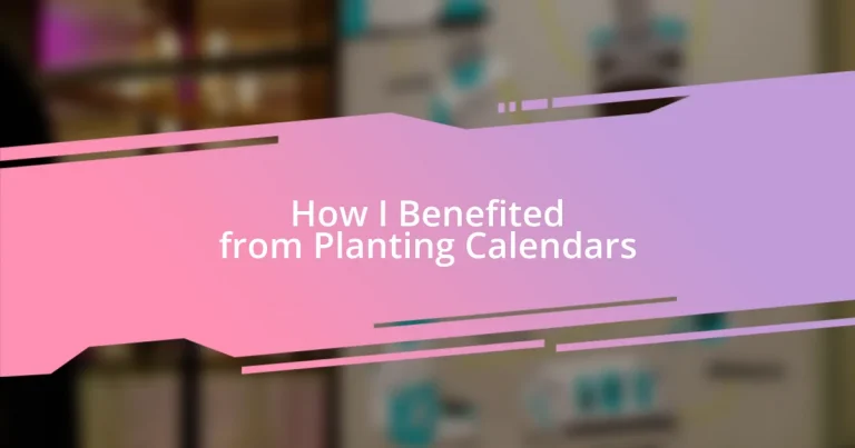 How I Benefited from Planting Calendars