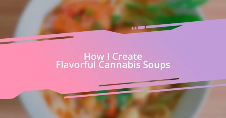 How I Create Flavorful Cannabis Soups