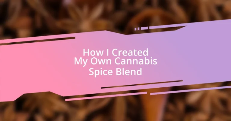 How I Created My Own Cannabis Spice Blend