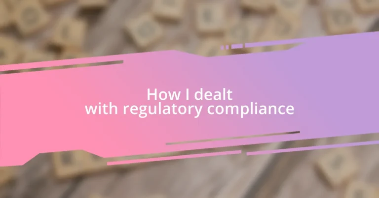 How I dealt with regulatory compliance