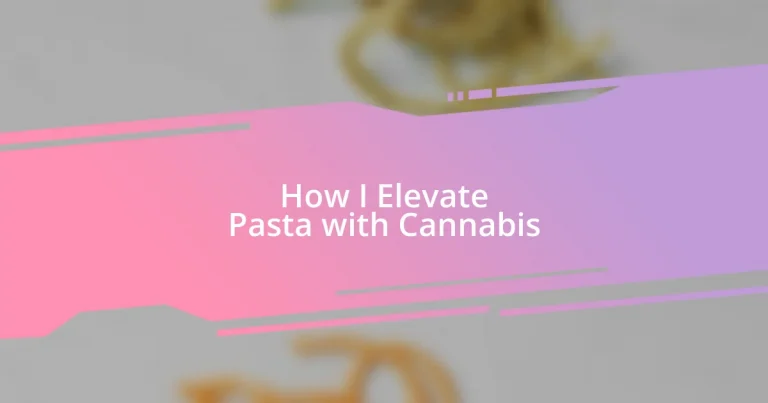 How I Elevate Pasta with Cannabis