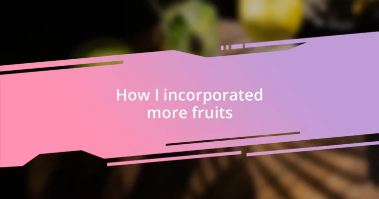 How I incorporated more fruits