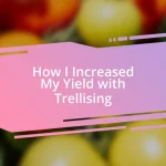 How I Increased My Yield with Trellising