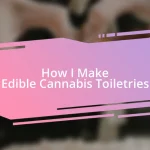 How I Make Edible Cannabis Toiletries