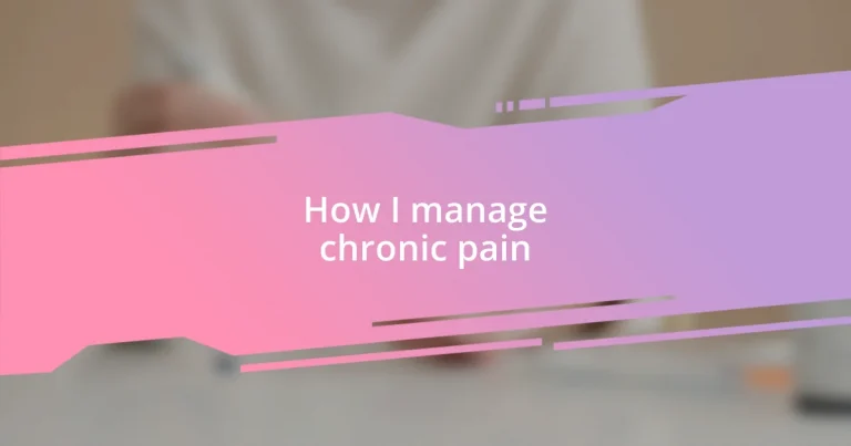 How I manage chronic pain