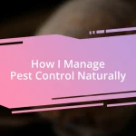 How I Manage Pest Control Naturally