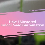 How I Mastered Indoor Seed Germination