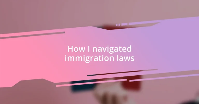 How I navigated immigration laws