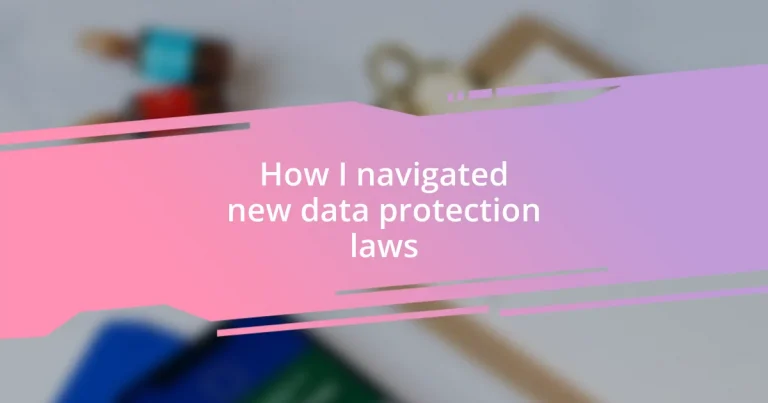 How I navigated new data protection laws