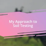 My Approach to Soil Testing