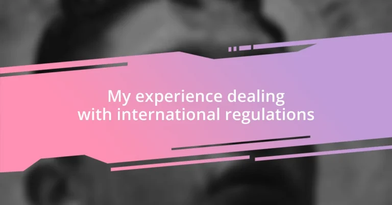 My experience dealing with international regulations