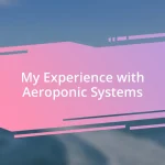 My Experience with Aeroponic Systems