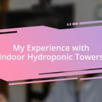 My Experience with Indoor Hydroponic Towers