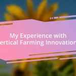 My Experience with Vertical Farming Innovations