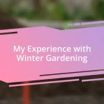 My Experience with Winter Gardening