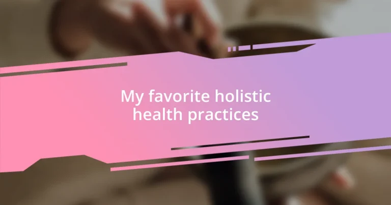 My favorite holistic health practices