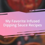 My Favorite Infused Dipping Sauce Recipes