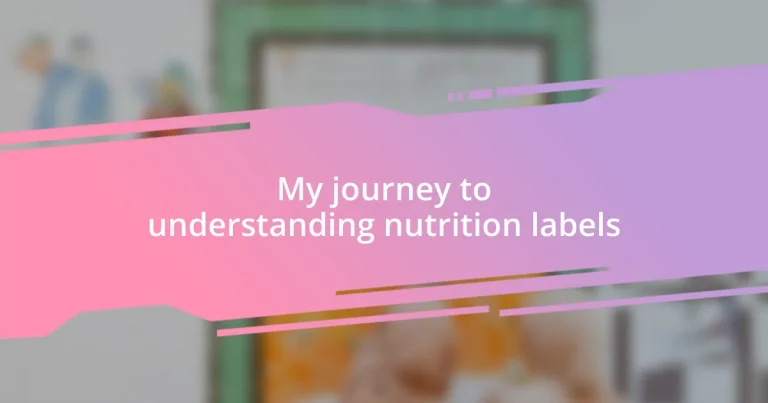 My journey to understanding nutrition labels