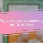 My journey understanding antitrust laws