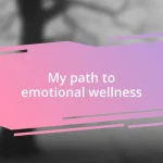 My path to emotional wellness