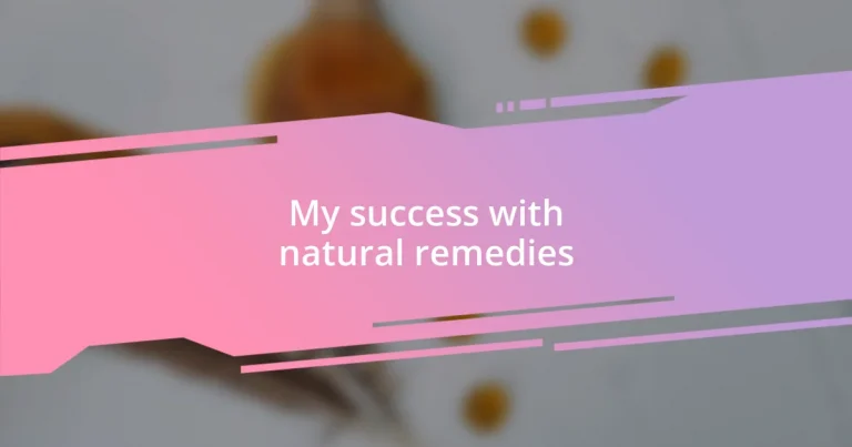 My success with natural remedies