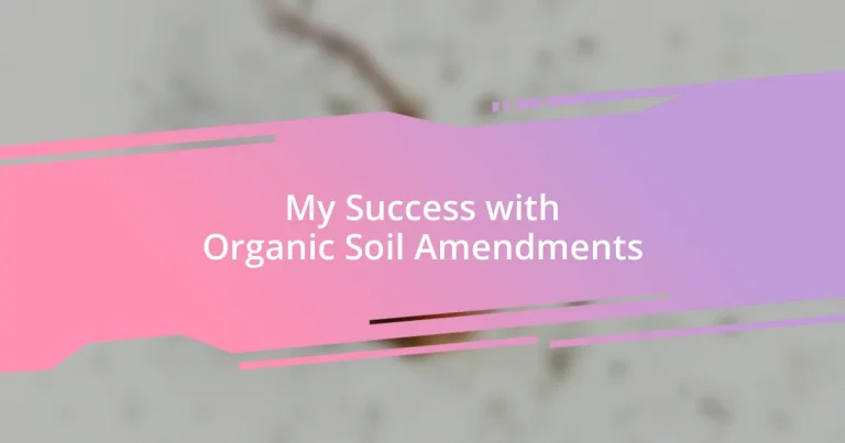 My Success with Organic Soil Amendments