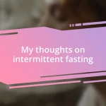 My thoughts on intermittent fasting