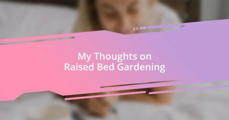 My Thoughts on Raised Bed Gardening