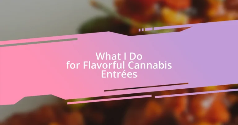 What I Do for Flavorful Cannabis Entrées