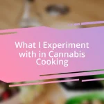 What I Experiment with in Cannabis Cooking