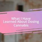 What I Have Learned About Dosing Cannabis