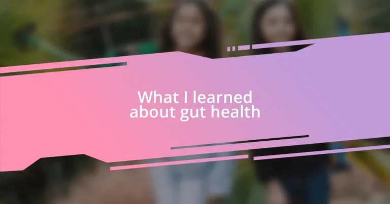 What I learned about gut health