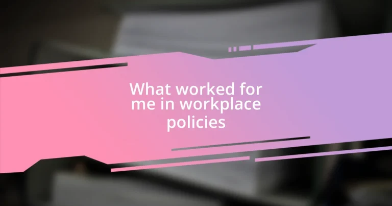 What worked for me in workplace policies