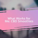 What Works for Me: CBD Smoothies