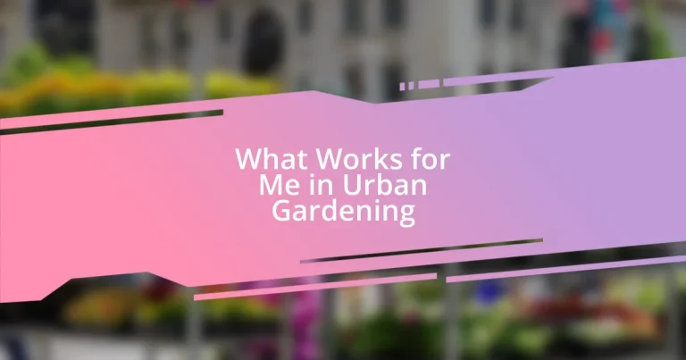 What Works for Me in Urban Gardening