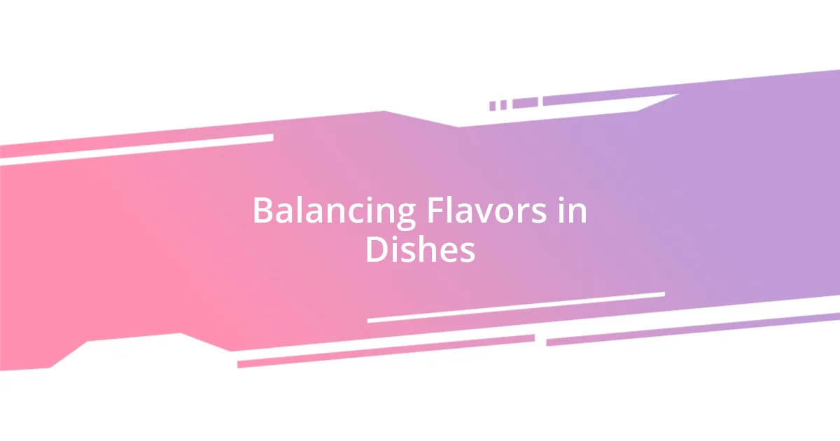 Balancing Flavors in Dishes