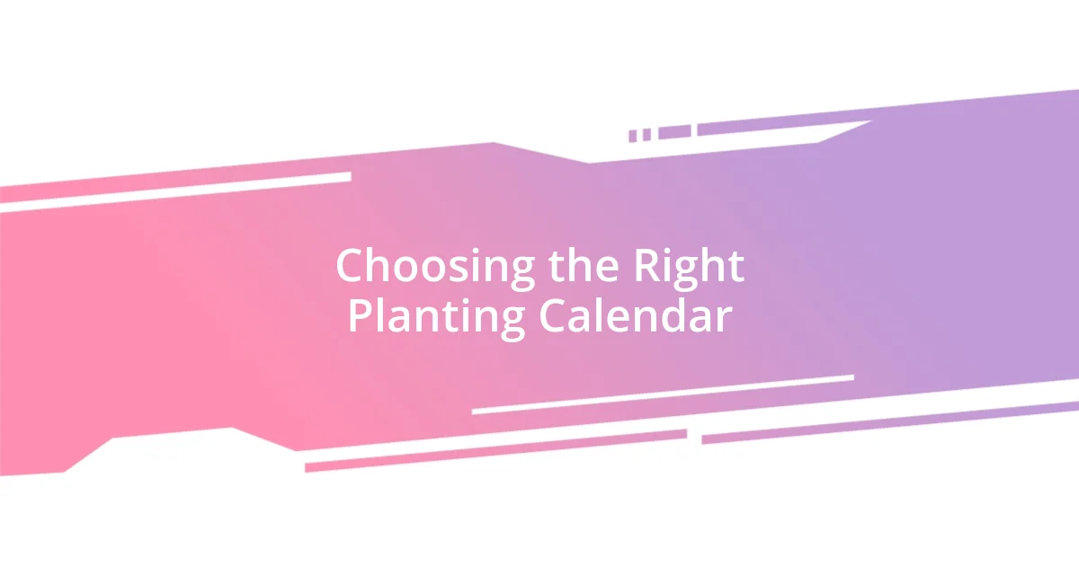 Choosing the Right Planting Calendar