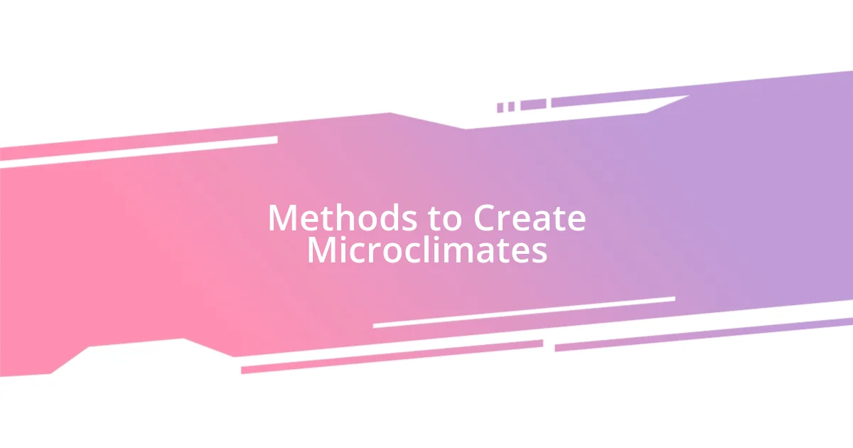 Methods to Create Microclimates