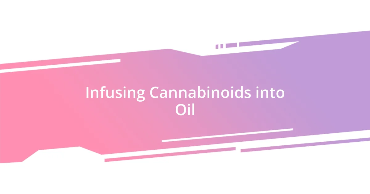 Infusing Cannabinoids into Oil