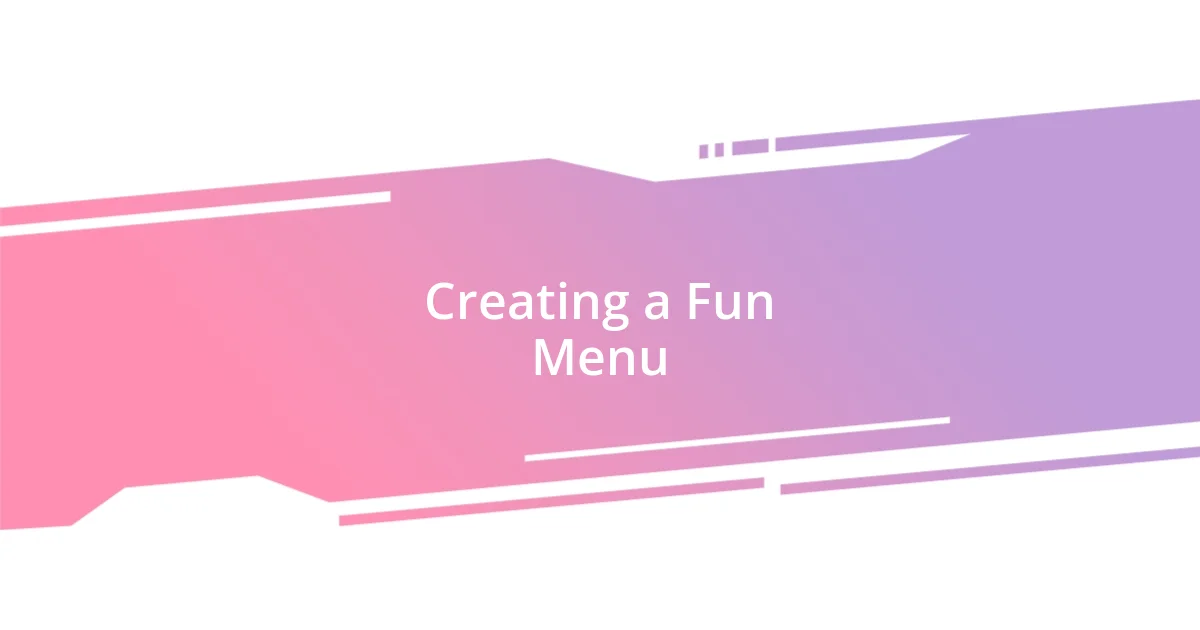 Creating a Fun Menu