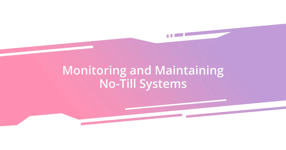 Monitoring and Maintaining No-Till Systems