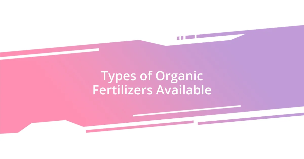 Types of Organic Fertilizers Available