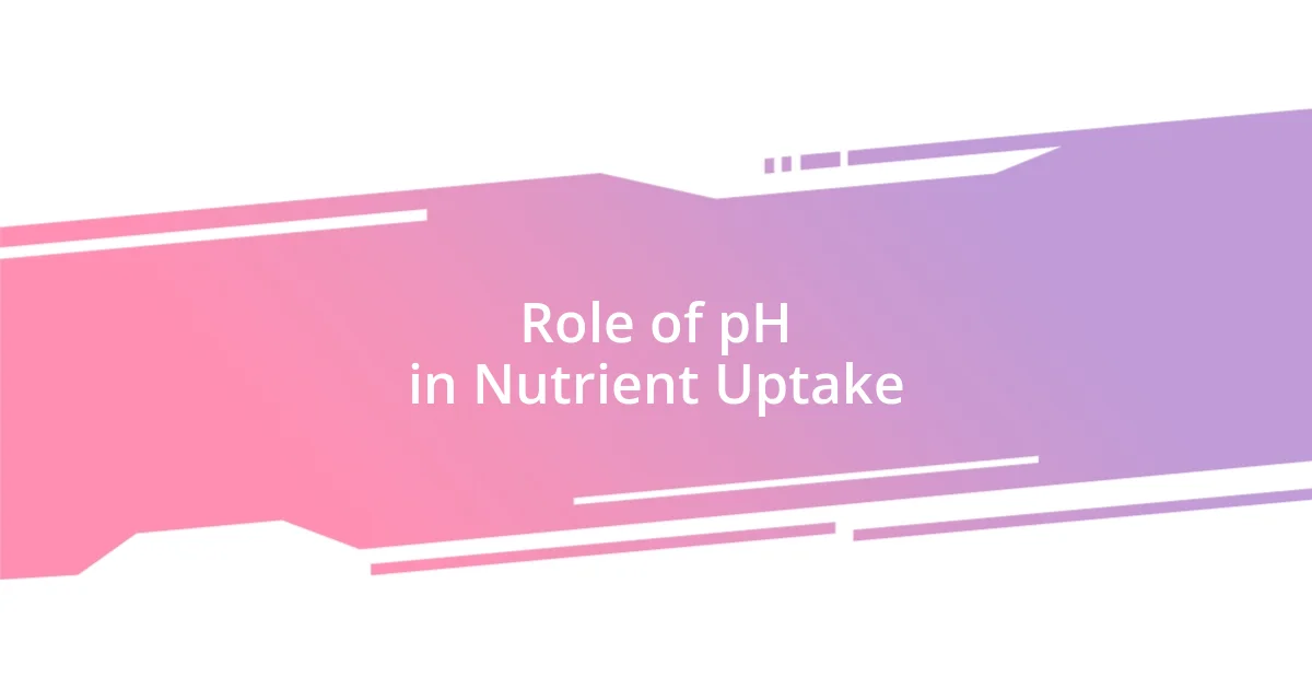 Role of pH in Nutrient Uptake