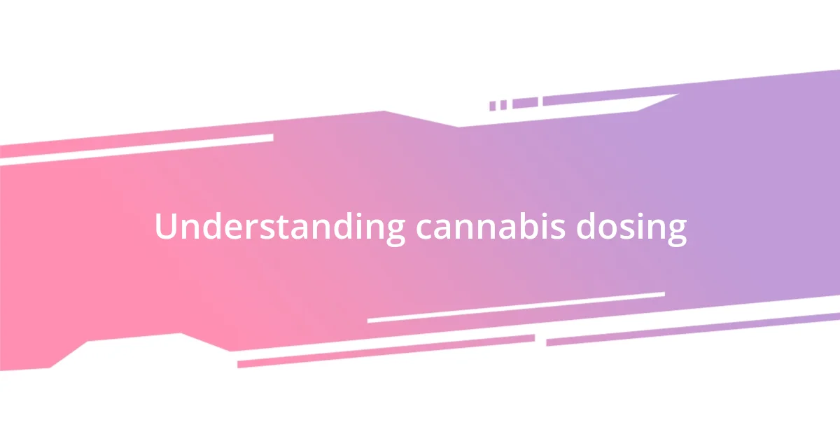 Understanding cannabis dosing